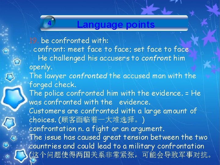 4 Language points 19. be confronted with: confront: meet face to face; set face