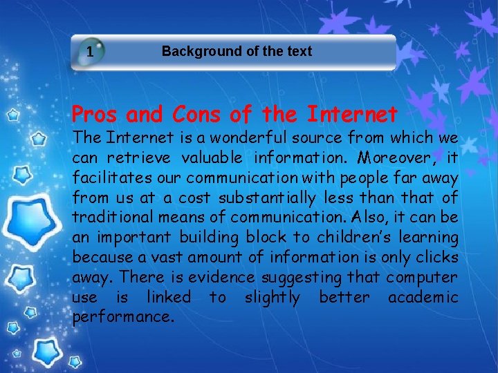 1 Background of the text Pros and Cons of the Internet The Internet is