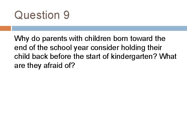 Question 9 Why do parents with children born toward the end of the school