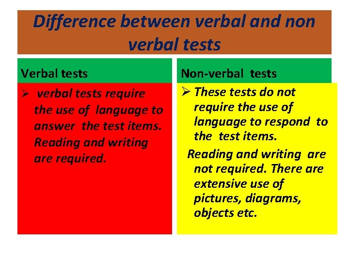 Difference between verbal and non verbal tests Verbal tests Ø verbal tests require the