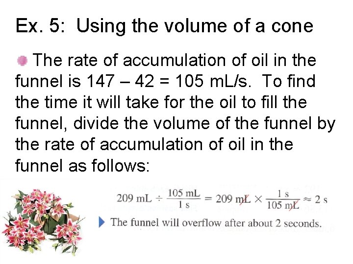 Ex. 5: Using the volume of a cone The rate of accumulation of oil