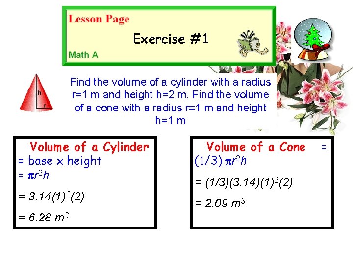 Exercise #1 Find the volume of a cylinder with a radius r=1 m and
