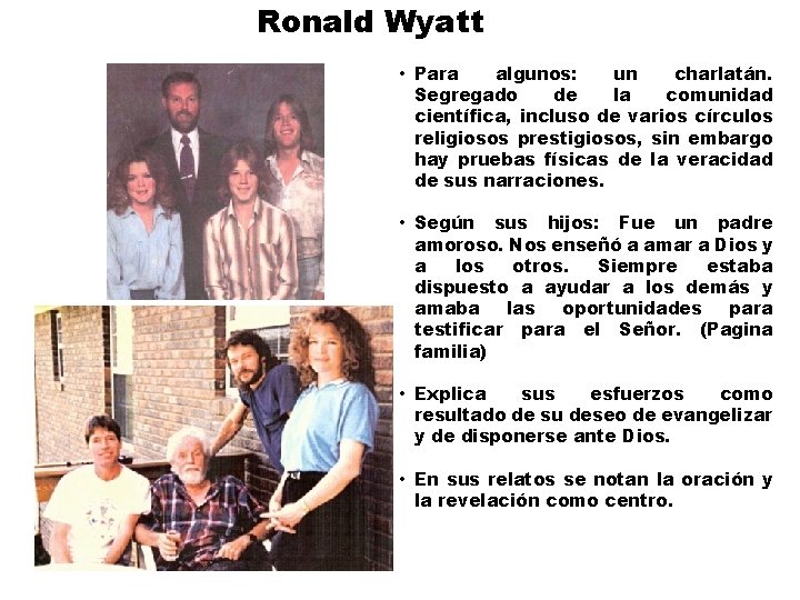 Ronald Wyatt • Para algunos: un charlatán. Segregado de la comunidad científica, incluso de