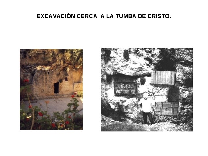 EXCAVACIÓN CERCA A LA TUMBA DE CRISTO. 