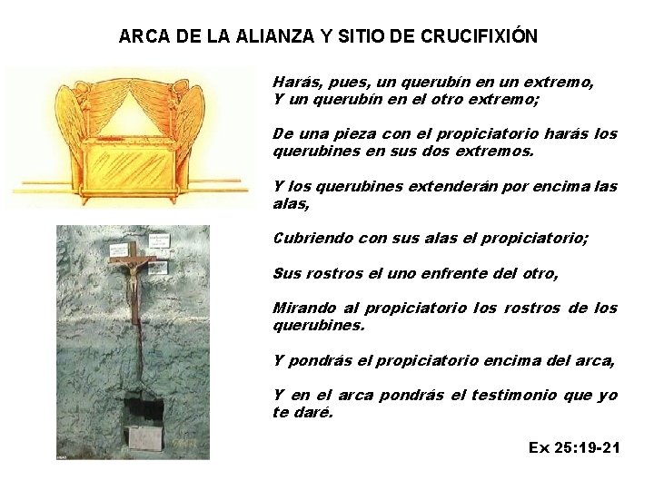 ARCA DE LA ALIANZA Y SITIO DE CRUCIFIXIÓN Harás, pues, un querubín en un