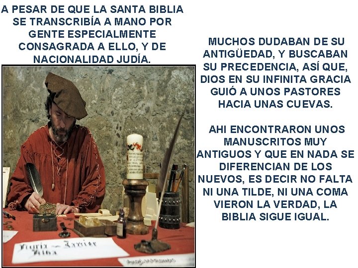 A PESAR DE QUE LA SANTA BIBLIA SE TRANSCRIBÍA A MANO POR GENTE ESPECIALMENTE