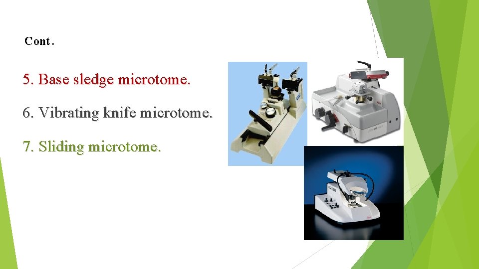 . Cont 5. Base sledge microtome. 6. Vibrating knife microtome. 7. Sliding microtome. 