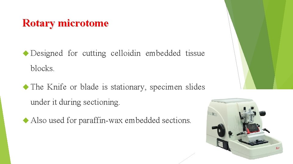 Rotary microtome Designed for cutting celloidin embedded tissue blocks. The Knife or blade is