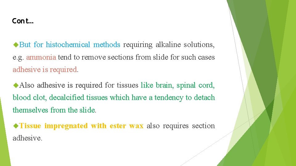 Cont… But for histochemical methods requiring alkaline solutions, e. g. ammonia tend to remove