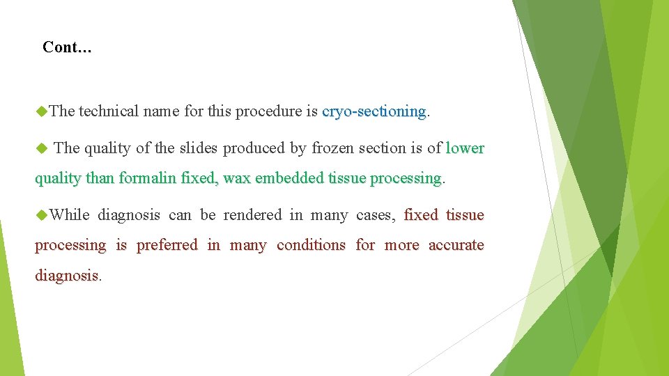 Cont… The technical name for this procedure is cryo-sectioning The quality of the slides