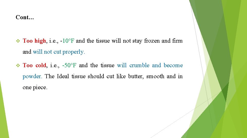 Cont… v Too high, i. e. , -10°F and the tissue will not stay