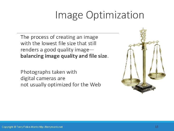 Image Optimization The process of creating an image with the lowest file size that