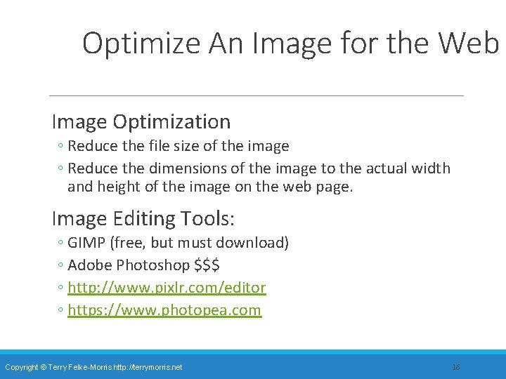 Optimize An Image for the Web Image Optimization ◦ Reduce the file size of