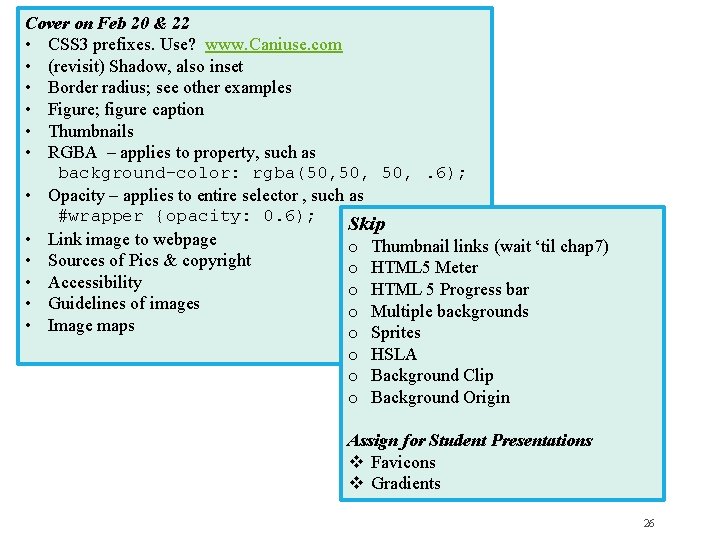 Cover on Feb 20 & 22 • CSS 3 prefixes. Use? www. Caniuse. com