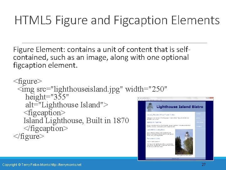 HTML 5 Figure and Figcaption Elements Figure Element: contains a unit of content that