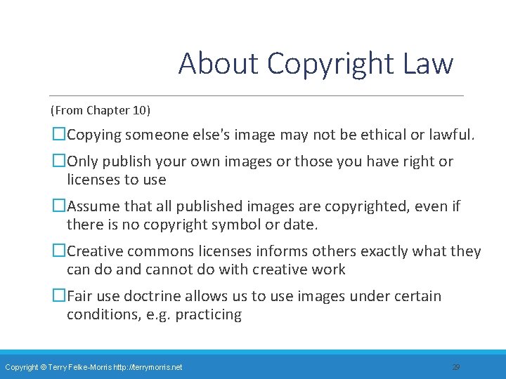 About Copyright Law (From Chapter 10) �Copying someone else's image may not be ethical