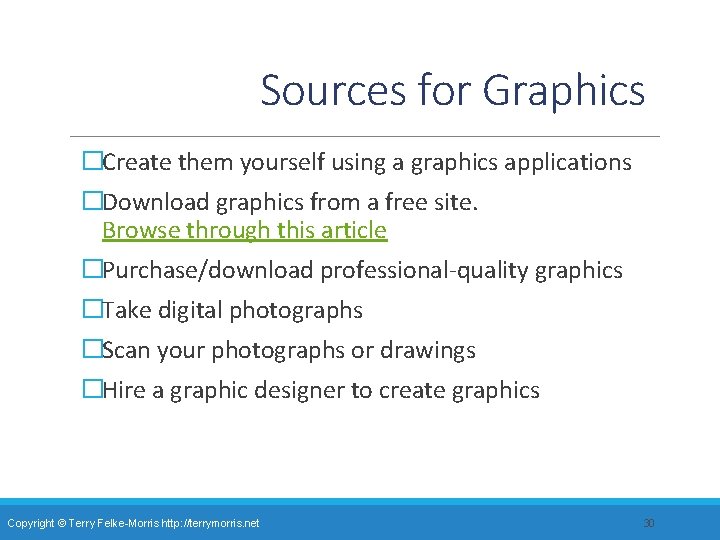 Sources for Graphics �Create them yourself using a graphics applications �Download graphics from a
