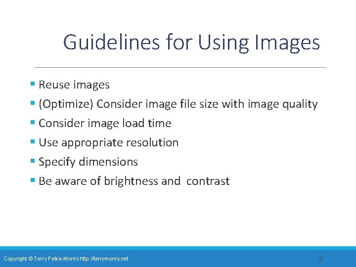 Guidelines for Using Images § Reuse images § (Optimize) Consider image file size with