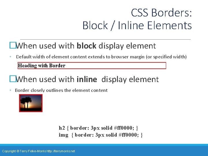 CSS Borders: Block / Inline Elements �When used with block display element ◦ Default
