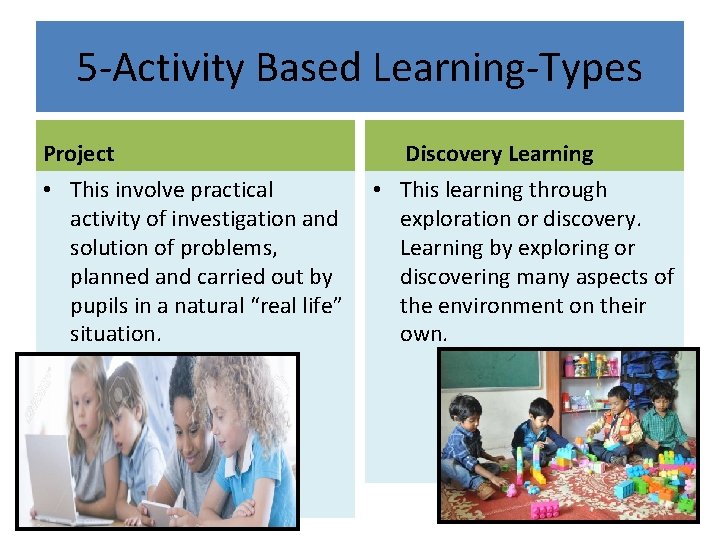 5 -Activity Based Learning-Types Project • This involve practical activity of investigation and solution 5 -Activity Based Learning-Types Project • This involve practical activity of investigation and solution