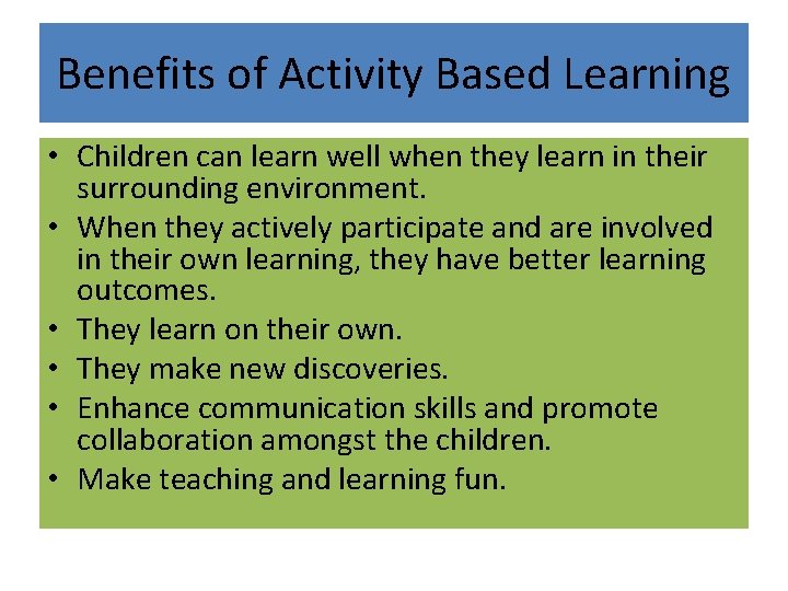 Benefits of Activity Based Learning • Children can learn well when they learn in Benefits of Activity Based Learning • Children can learn well when they learn in