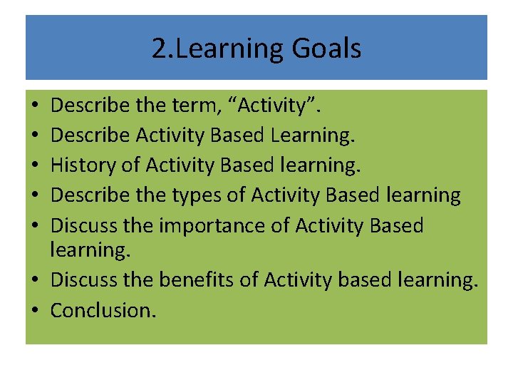 2. Learning Goals Describe the term, “Activity”. Describe Activity Based Learning. History of Activity 2. Learning Goals Describe the term, “Activity”. Describe Activity Based Learning. History of Activity
