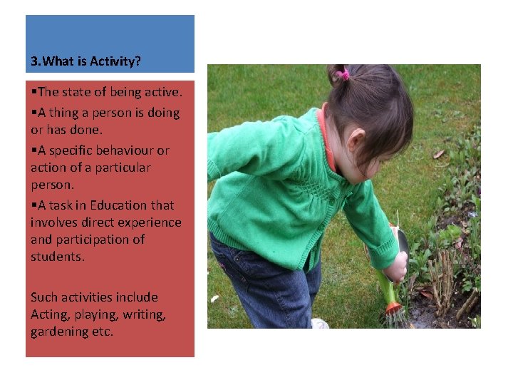 3. What is Activity? §The state of being active. §A thing a person is 3. What is Activity? §The state of being active. §A thing a person is