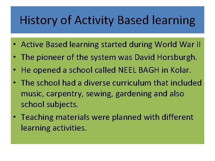 History of Activity Based learning Active Based learning started during World War II The History of Activity Based learning Active Based learning started during World War II The