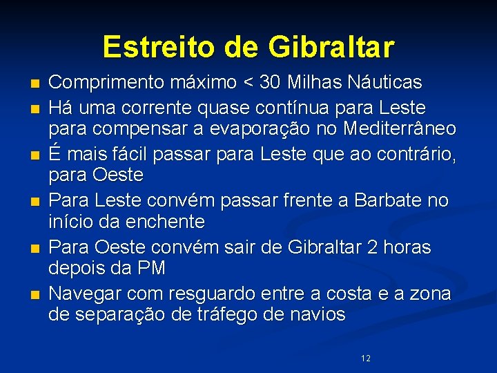 Estreito de Gibraltar n n n Comprimento máximo < 30 Milhas Náuticas Há uma