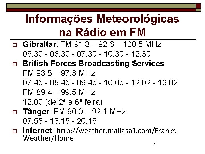 Informações Meteorológicas na Rádio em FM o o Gibraltar: FM 91. 3 – 92.
