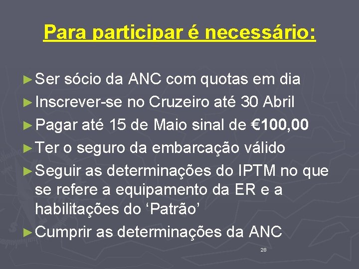 Para participar é necessário: ► Ser sócio da ANC com quotas em dia ►