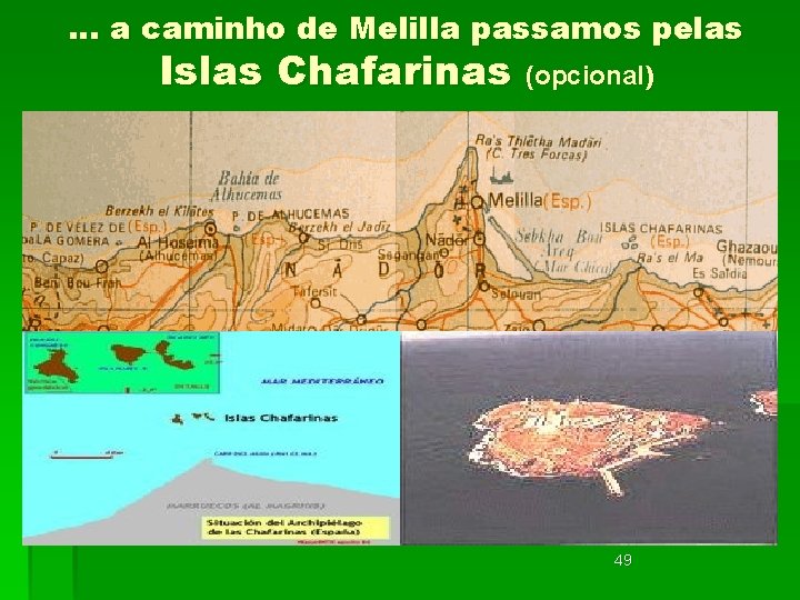 … a caminho de Melilla passamos pelas Islas Chafarinas (opcional) 49 