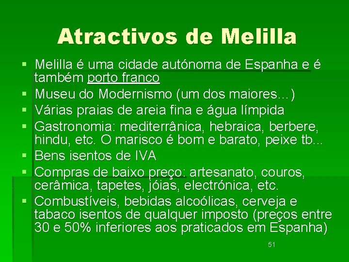 Atractivos de Melilla § Melilla é uma cidade autónoma de Espanha e é também