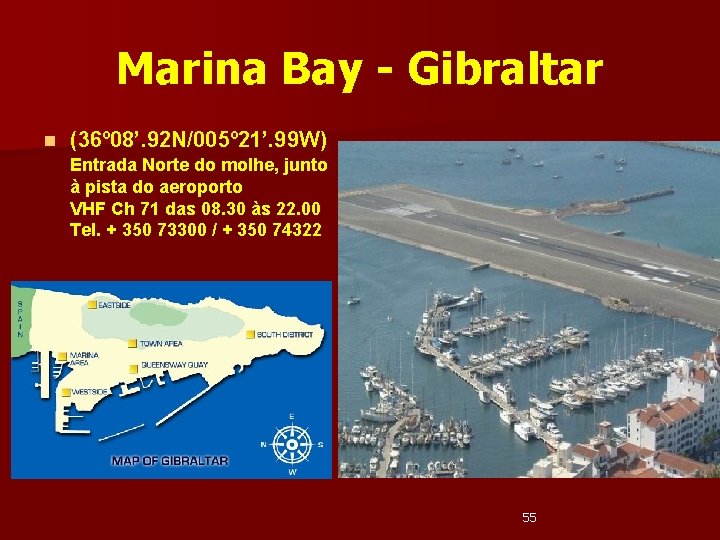 Marina Bay - Gibraltar n (36º 08’. 92 N/005º 21’. 99 W) Entrada Norte
