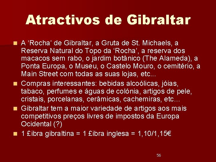 Atractivos de Gibraltar A ‘Rocha’ de Gibraltar, a Gruta de St. Michaels, a Reserva