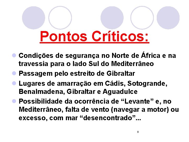 Pontos Críticos: l Condições de segurança no Norte de África e na travessia para