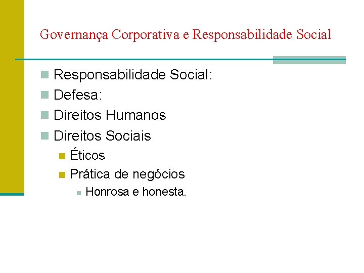 Governança Corporativa e Responsabilidade Social n Responsabilidade Social: n Defesa: n Direitos Humanos n