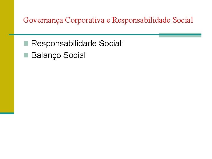 Governança Corporativa e Responsabilidade Social n Responsabilidade Social: n Balanço Social 