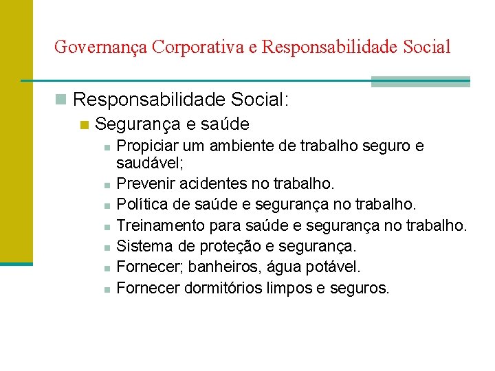 Governança Corporativa e Responsabilidade Social n Responsabilidade Social: n Segurança e saúde n n