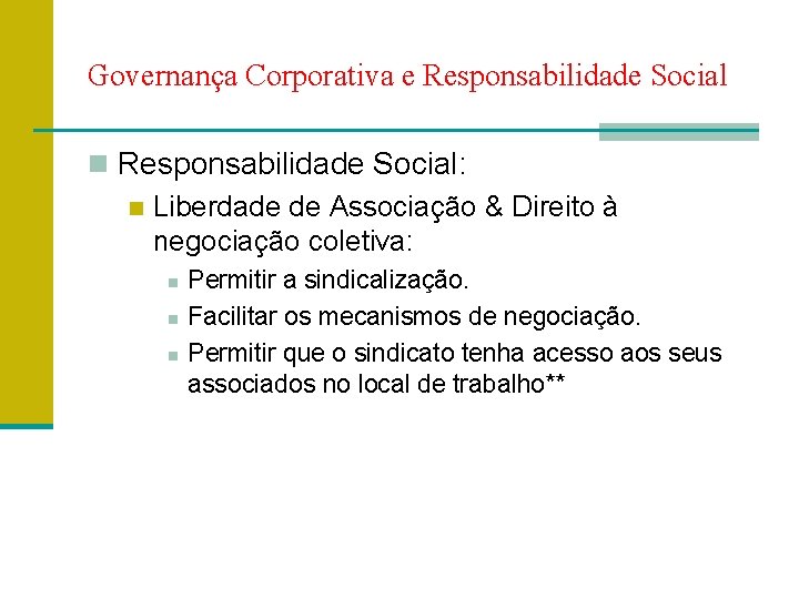 Governança Corporativa e Responsabilidade Social n Responsabilidade Social: n Liberdade de Associação & Direito