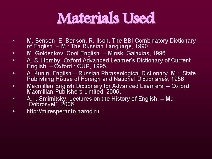Materials Used • • M. Benson, E. Benson, R. Ilson. The BBI Combinatory Dictionary