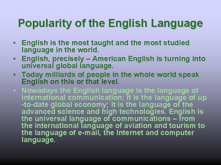 Popularity of the English Language • English is the most taught and the most