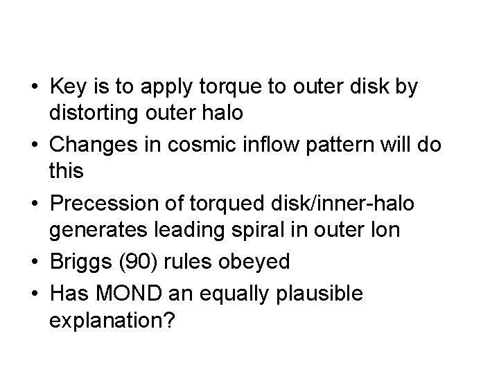  • Key is to apply torque to outer disk by distorting outer halo