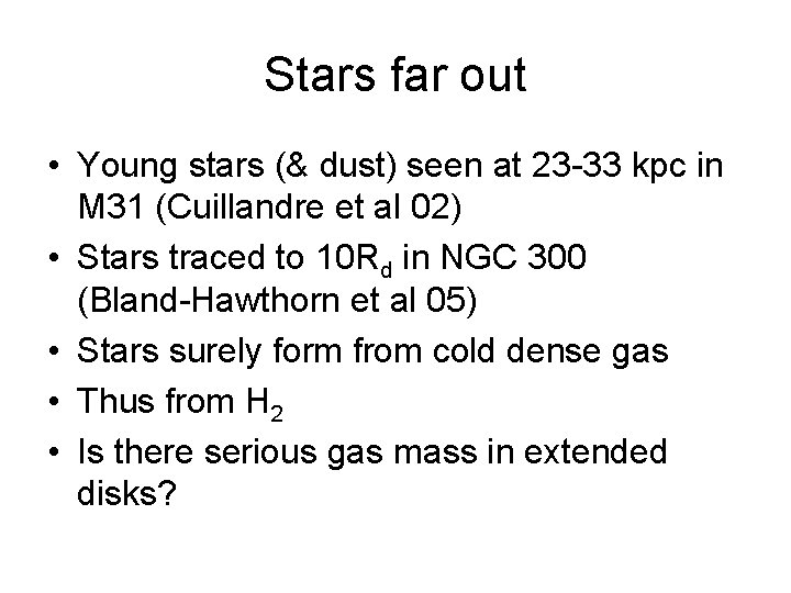Stars far out • Young stars (& dust) seen at 23 -33 kpc in