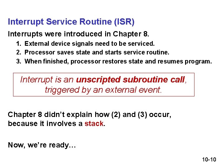 Interrupt Service Routine (ISR) Interrupts were introduced in Chapter 8. 1. External device signals