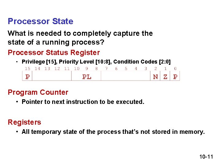 Processor State What is needed to completely capture the state of a running process?