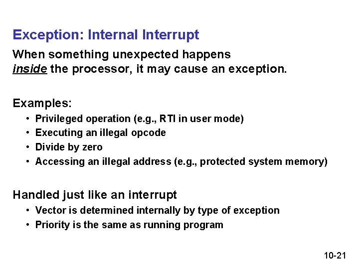 Exception: Internal Interrupt When something unexpected happens inside the processor, it may cause an