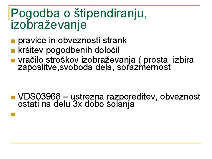 Pogodba o štipendiranju, izobraževanje pravice in obveznosti strank kršitev pogodbenih določil vračilo stroškov izobraževanja