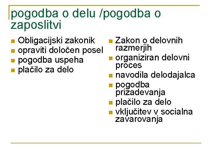 pogodba o delu /pogodba o zaposlitvi Obligacijski zakonik opraviti določen posel pogodba uspeha plačilo