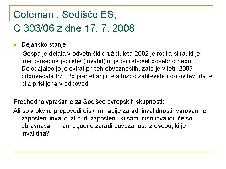Coleman , Sodišče ES; C 303/06 z dne 17. 7. 2008 Dejansko stanje: Gospa